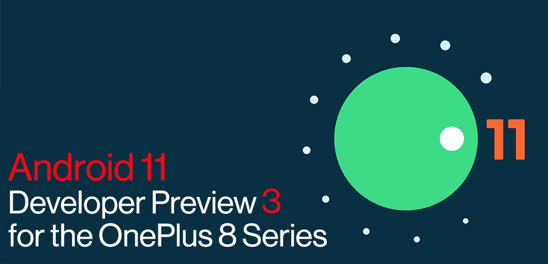 Android 11 Developer preview 3 for the OnePlus 8 series.