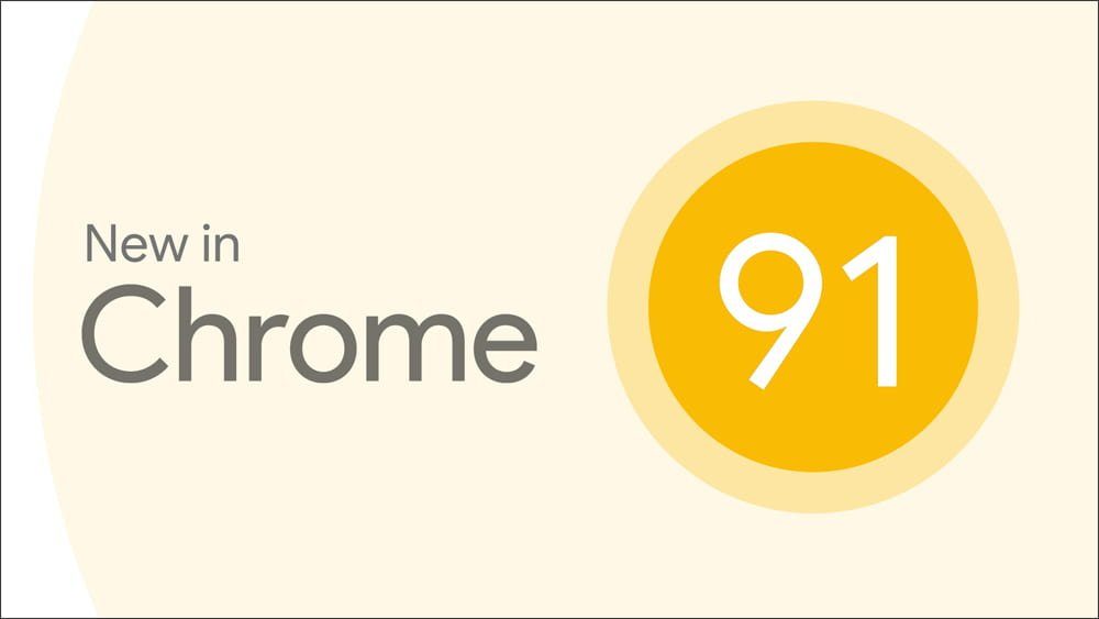 What's new in Chrome 91?