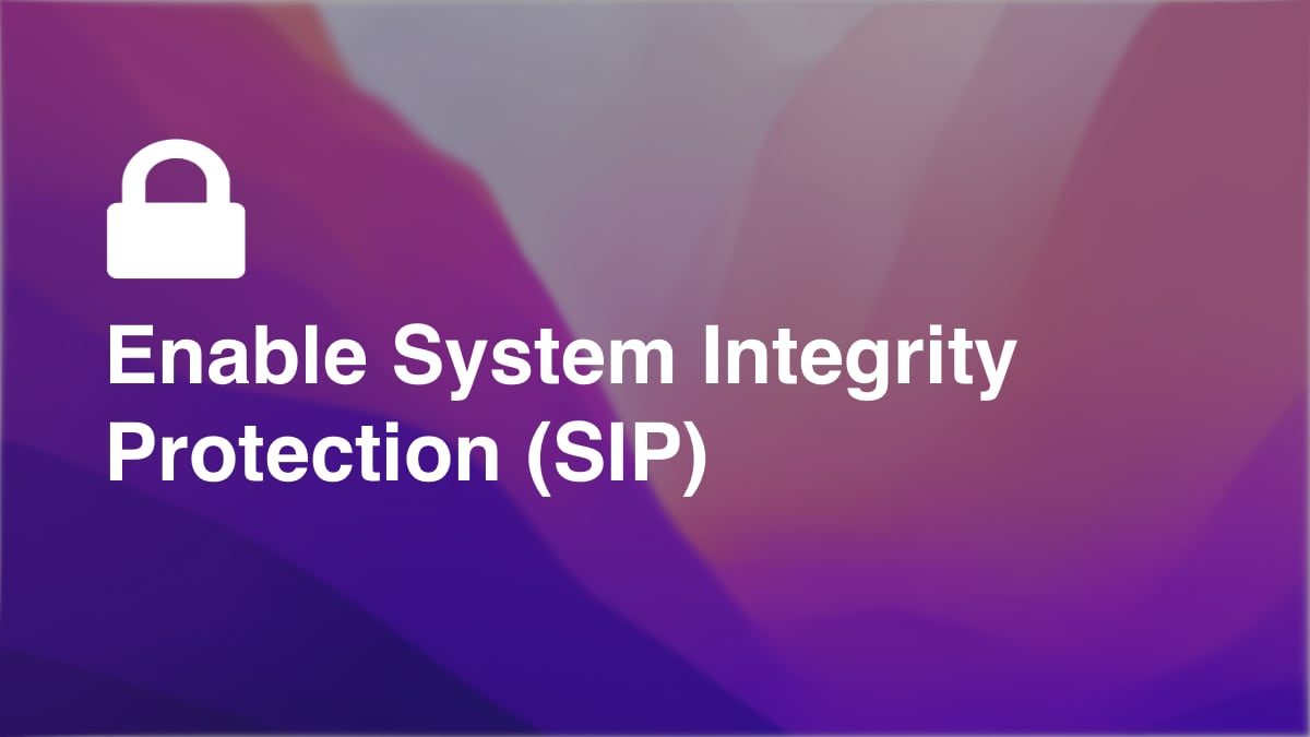How to enable System Integrity Protection (SIP) on Mac